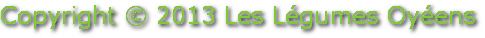 Copyright © 2013 Les Légumes Oyéens